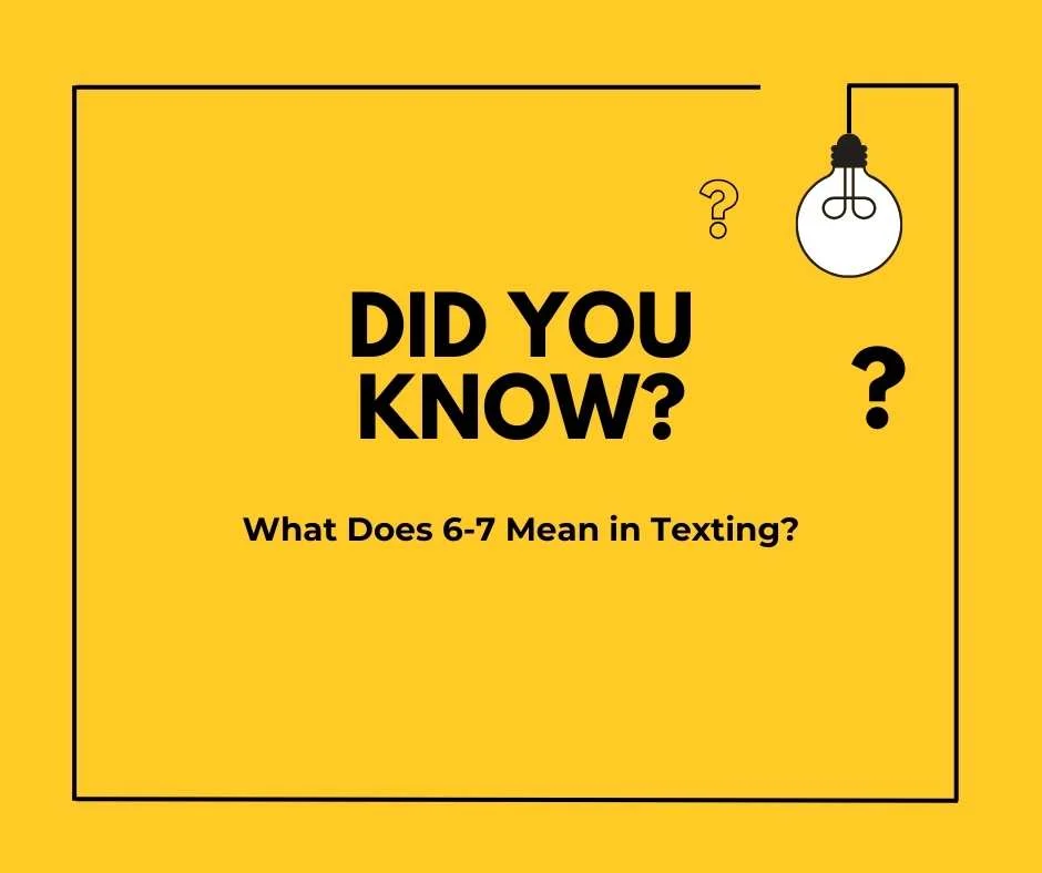 What Does 6-7 Mean in Text