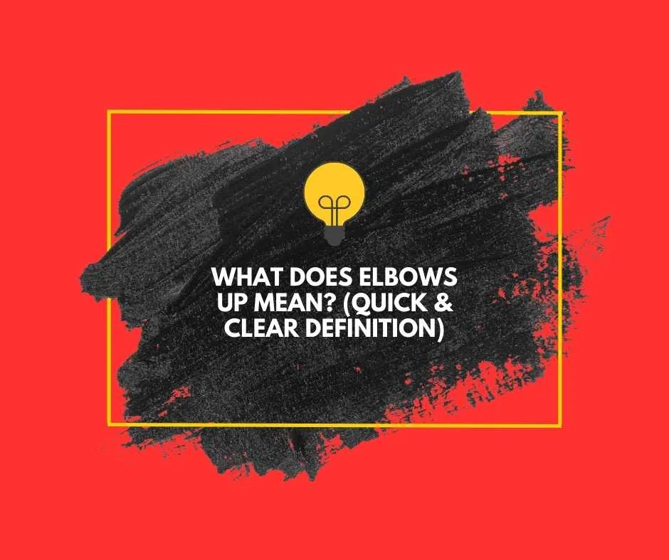what does elbows up mean