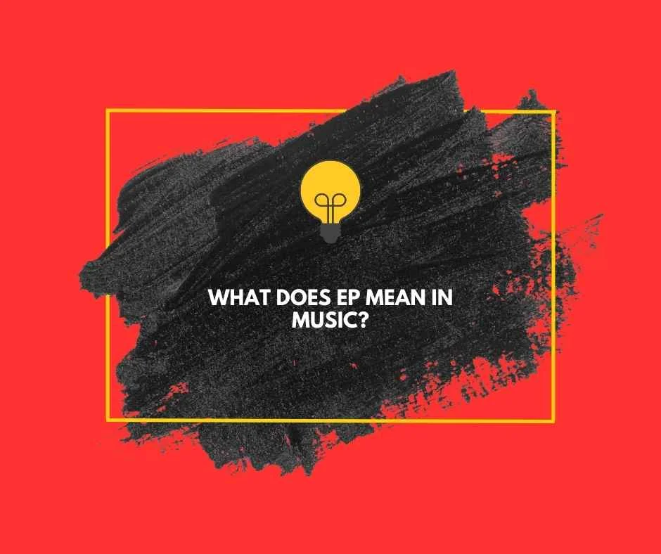 What Does EP Mean in Music?