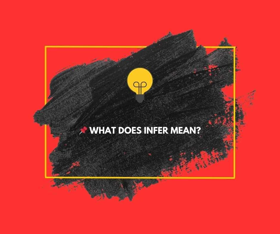 What Does Infer Mean?