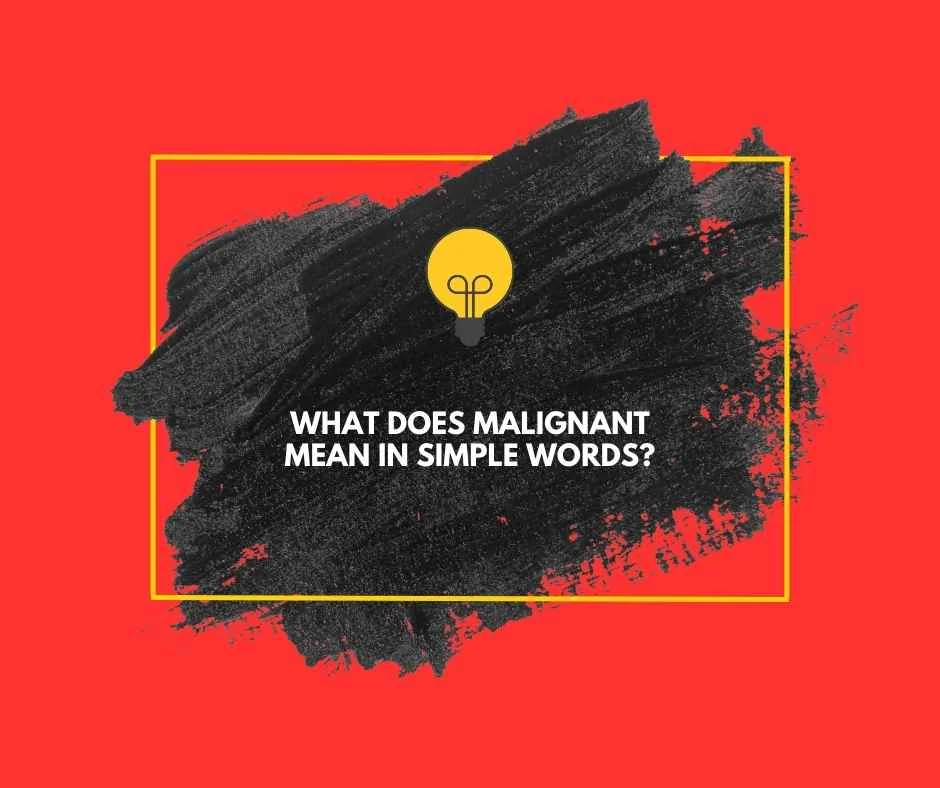 What Does Malignant Mean?