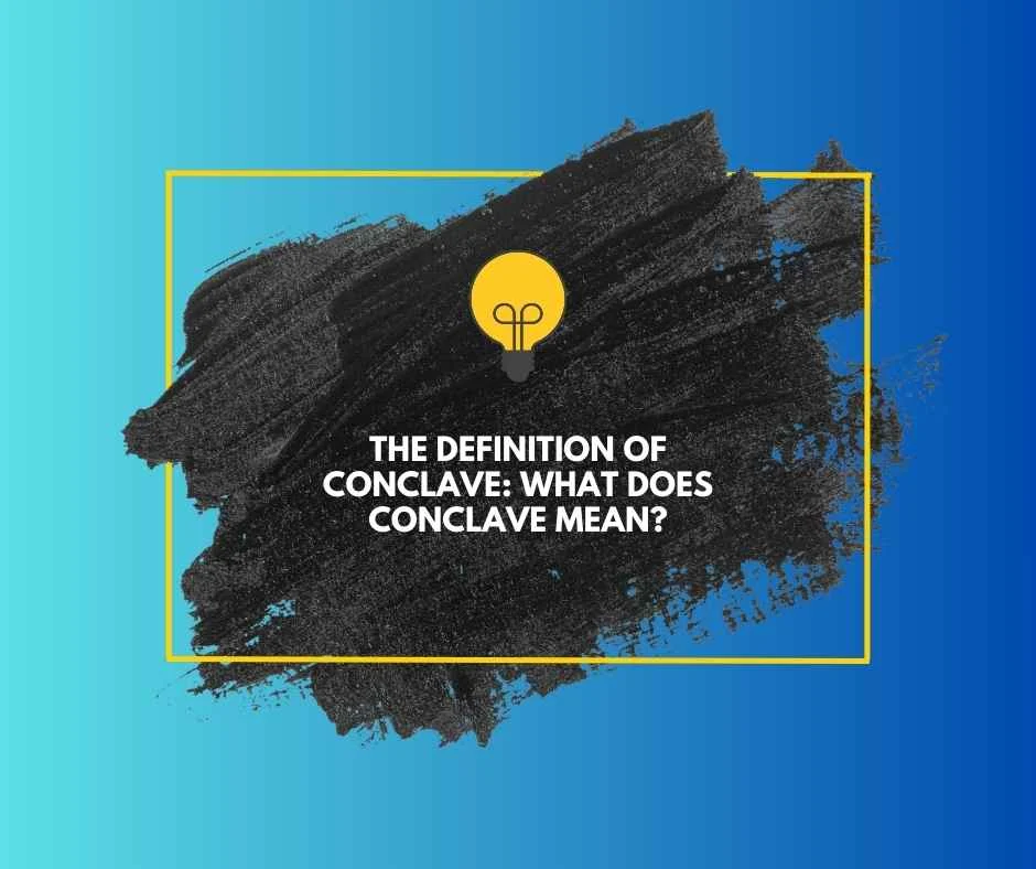 What Does Conclave Mean?