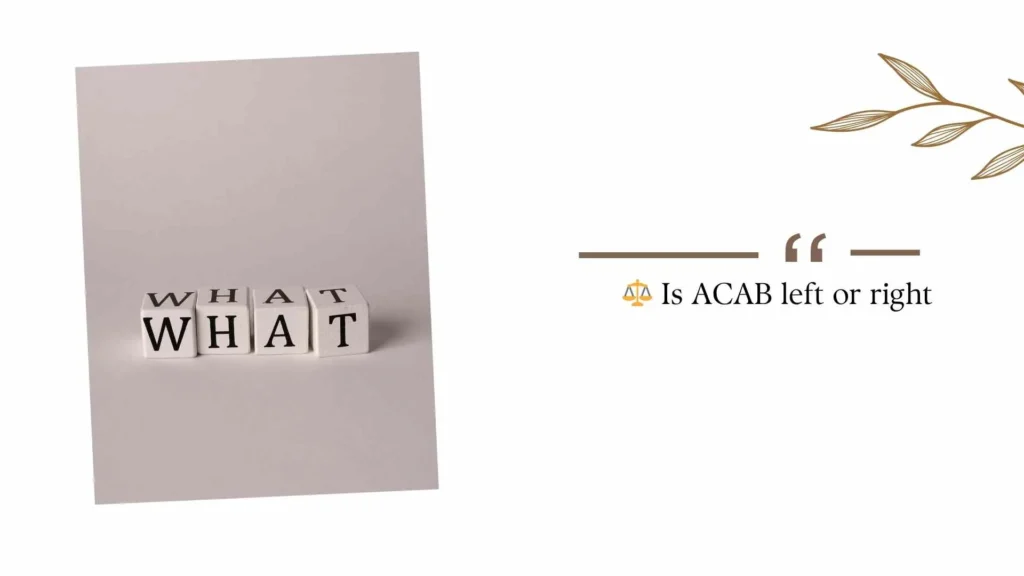 ⚖️ Is ACAB left or right