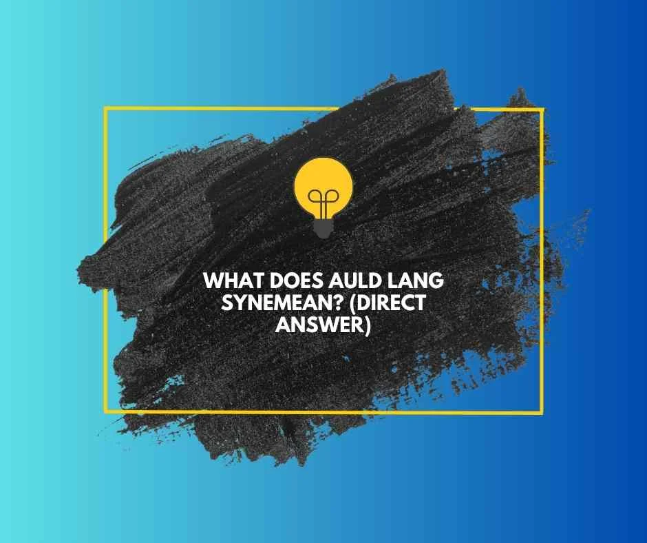 What Does Auld Lang Syne Mean? 