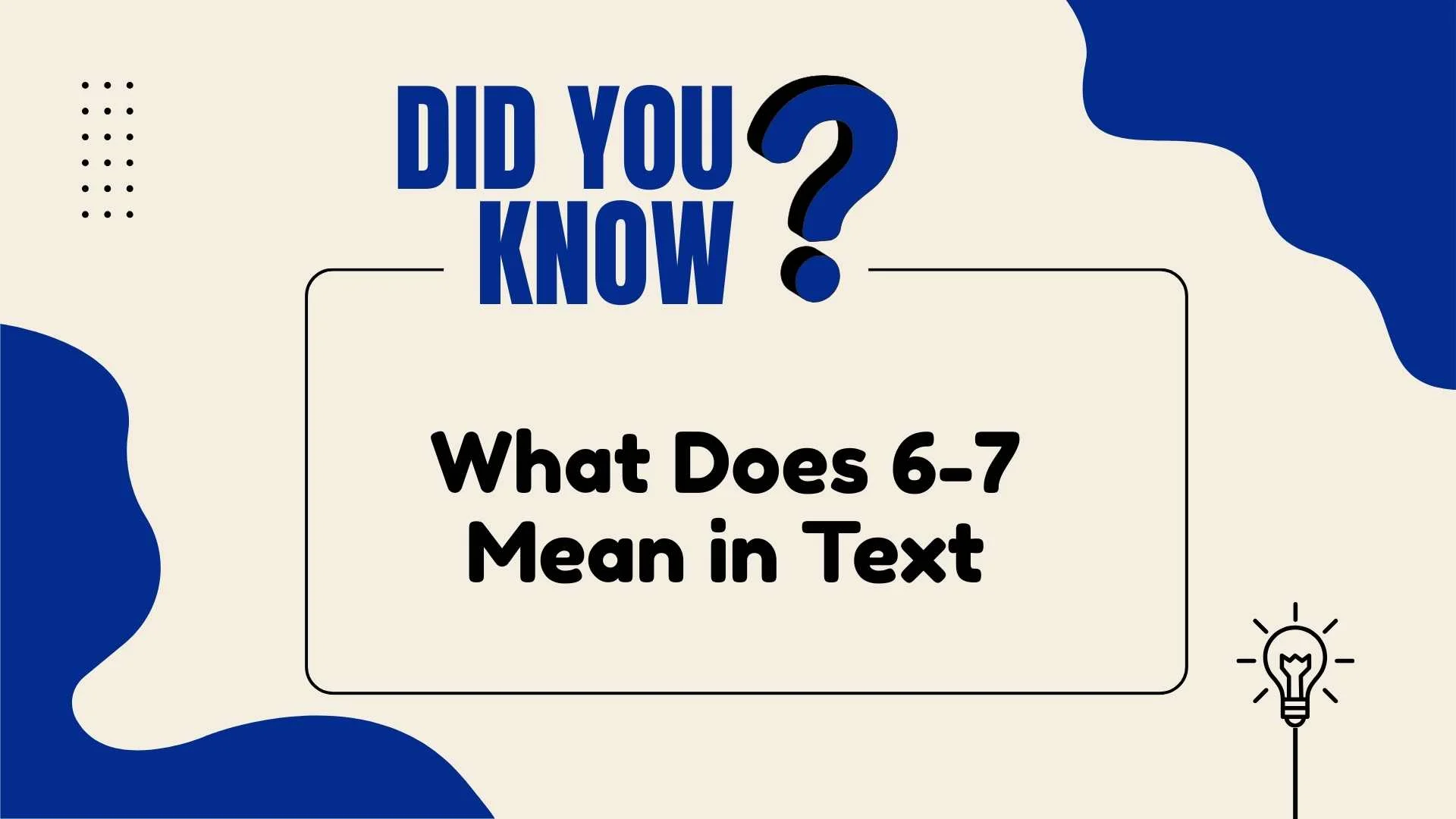 What Does 6-7 Mean in Text
