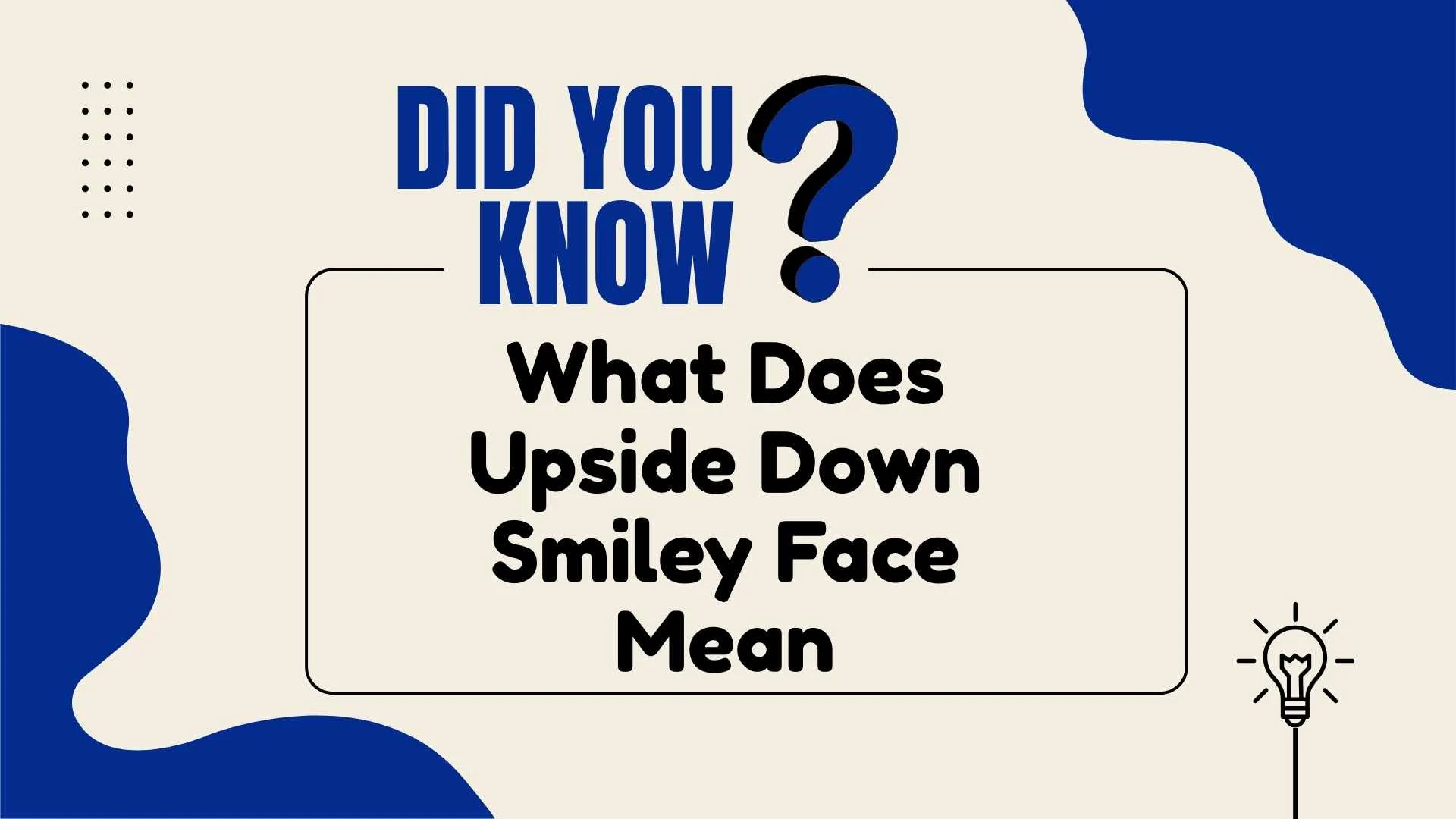 What Does Upside Down Smiley Face Mean