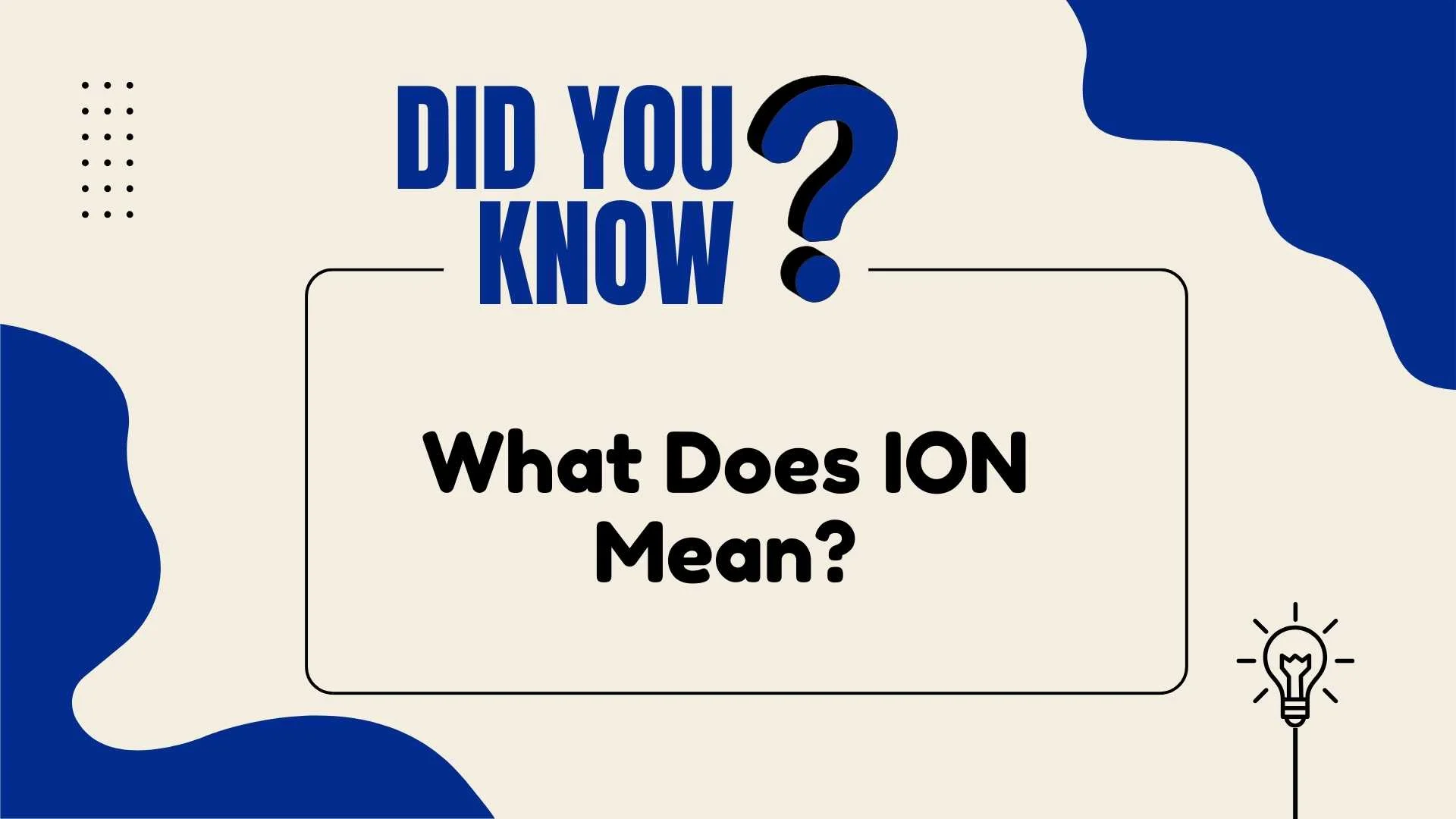 What Does ION Mean?
