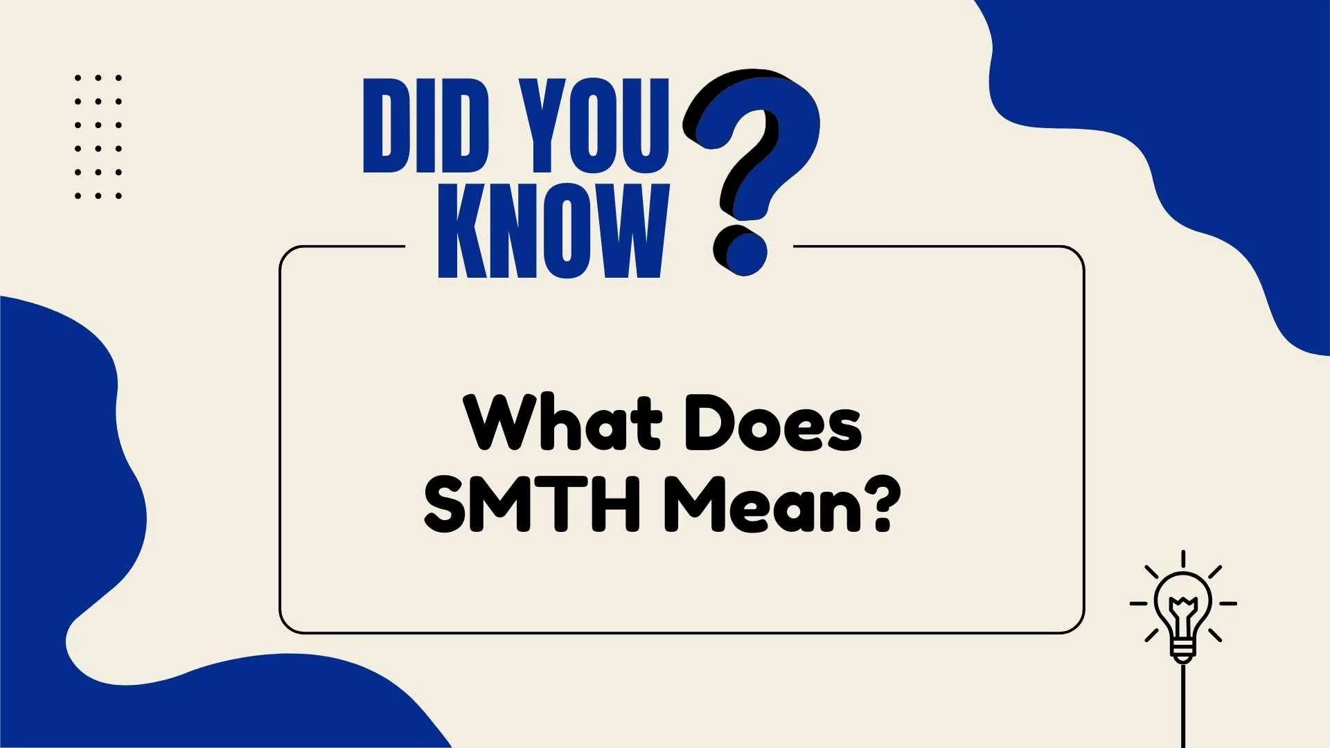 What Does SMTH Mean?