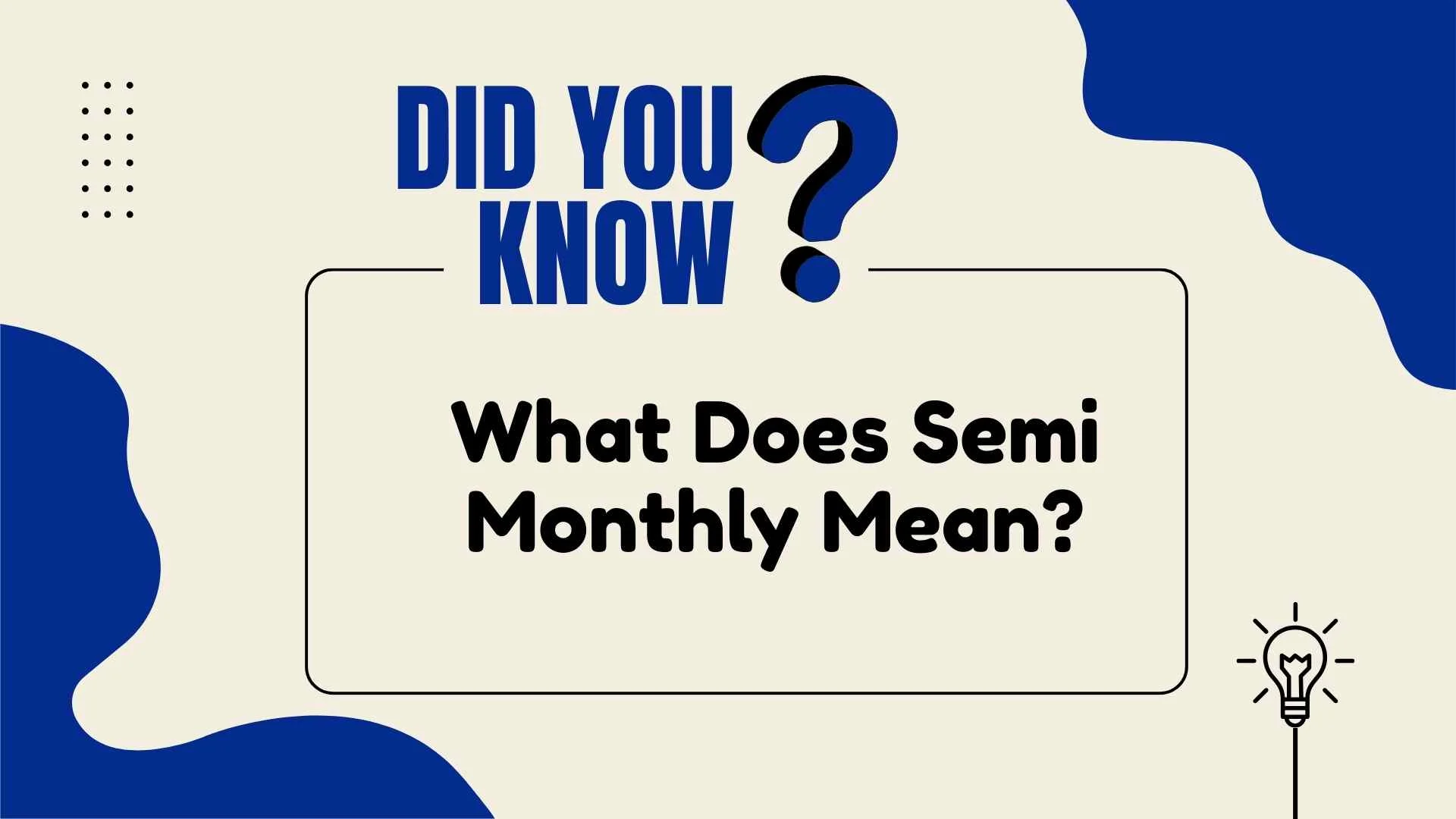 What Does Semi Monthly Mean?