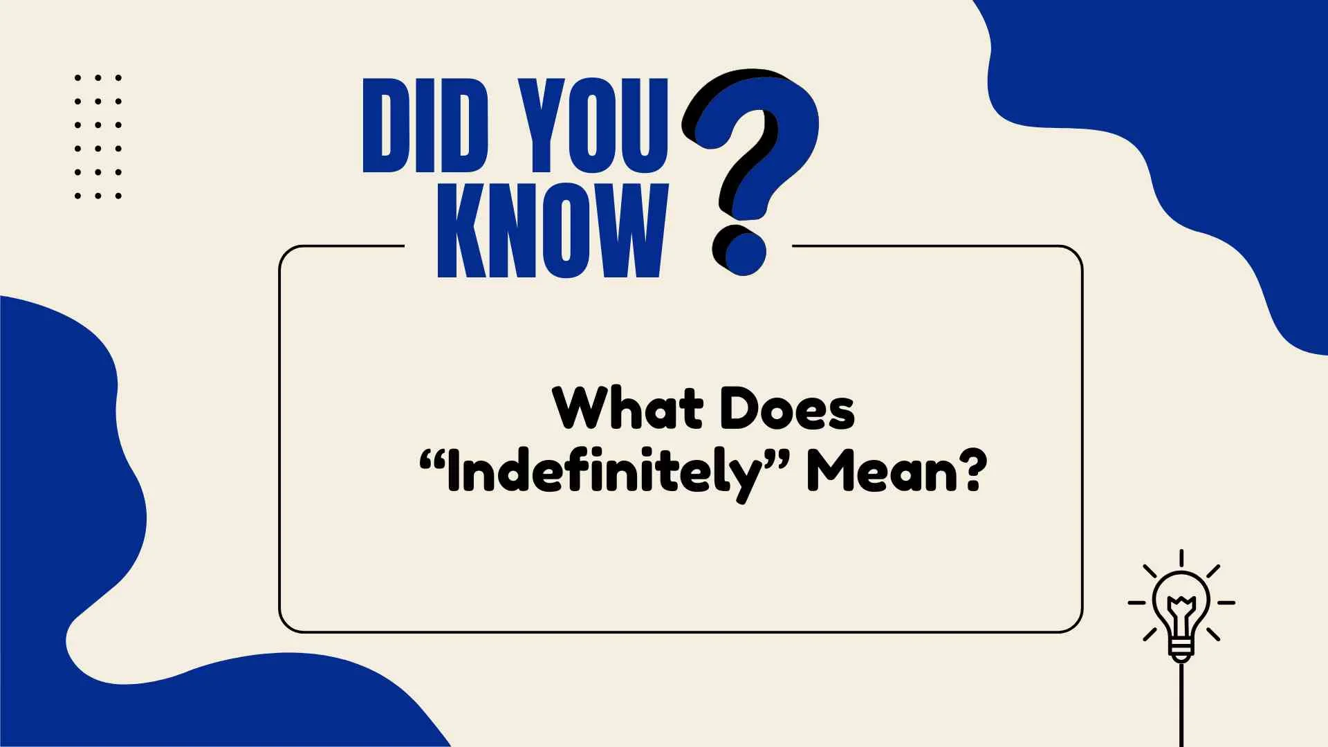 What Does “Indefinitely” Mean?