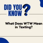 What Does WTW Mean in Texting?