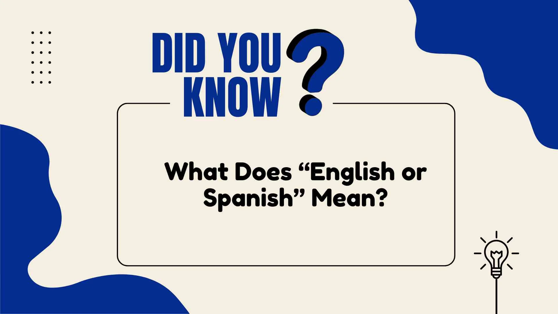 What Does “English or Spanish” Mean?
